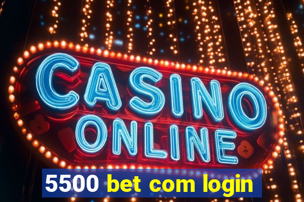 5500 bet com login